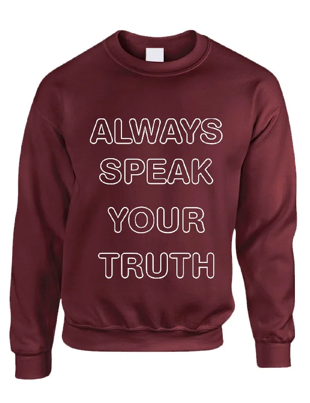 Adult Sweatshirt Always Speak Your Truth Inspired Top Trendy Gift Stylish Hoodies Collection